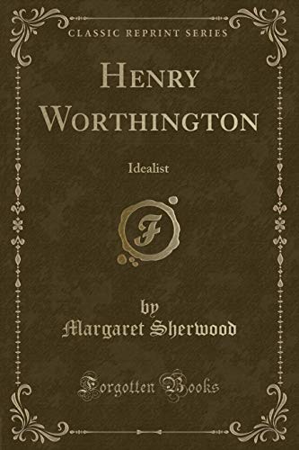 Beispielbild fr Henry Worthington : Idealist (Classic Reprint) zum Verkauf von Buchpark