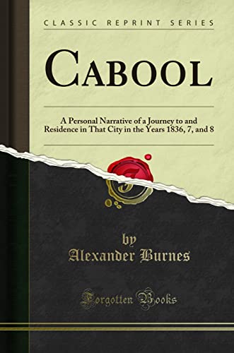 Stock image for Cabool A Personal Narrative of a Journey to and Residence in That City in the Years 1836, 7, and 8 Classic Reprint for sale by PBShop.store US