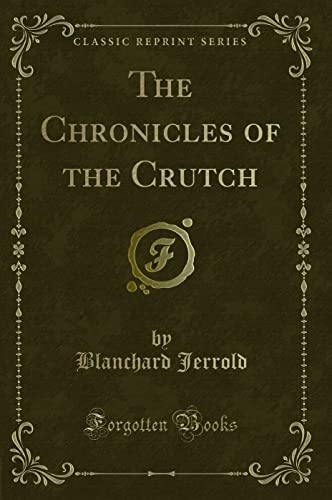 Imagen de archivo de The Chronicles of the Crutch Classic Reprint a la venta por PBShop.store US