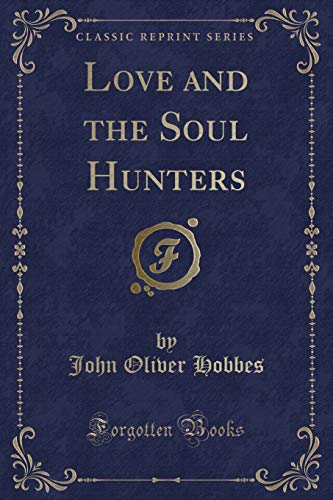 Imagen de archivo de Love and the Soul Hunters (Classic Reprint) a la venta por WorldofBooks