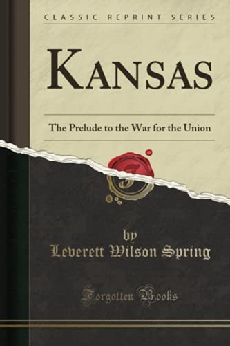 Imagen de archivo de Kansas: The Prelude to the War for the Union (Classic Reprint) a la venta por HPB-Red