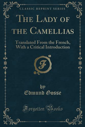 9781331334477: The Lady of the Camellias: Translated From the French, With a Critical Introduction (Classic Reprint)