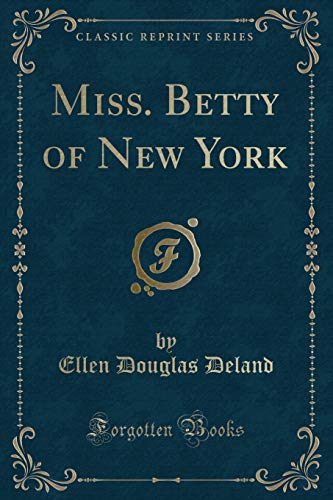 Stock image for Miss Betty of New York Classic Reprint for sale by PBShop.store US