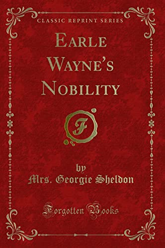 9781331337782: Earle Wayne's Nobility (Classic Reprint)