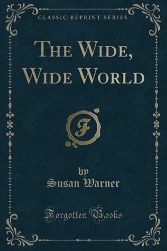 9781331344353: The Wide, Wide World (Classic Reprint)