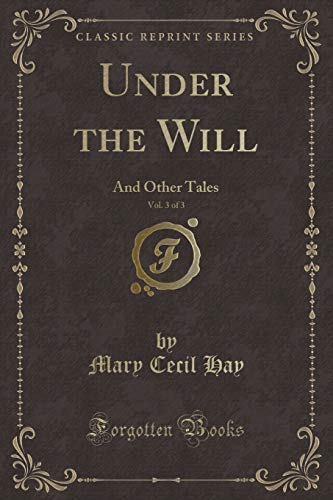Stock image for Under the Will, Vol 3 of 3 And Other Tales Classic Reprint for sale by PBShop.store US