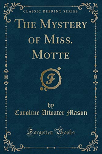 9781331351689: The Mystery of Miss. Motte (Classic Reprint)