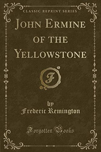 9781331355458: John Ermine of the Yellowstone (Classic Reprint)