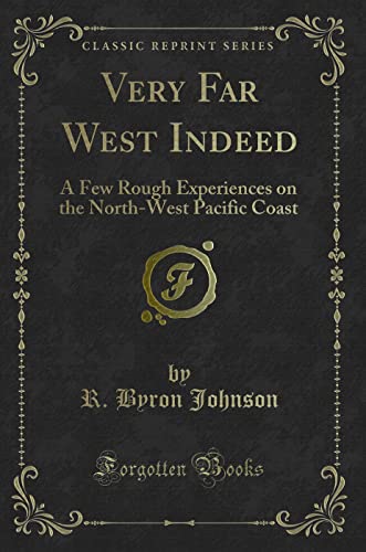 Beispielbild fr Very Far West Indeed : A Few Rough Experiences on the North-West Pacific Coast (Classic Reprint) zum Verkauf von Buchpark