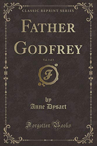 Stock image for Father Godfrey, Vol 3 of 3 Classic Reprint for sale by PBShop.store US