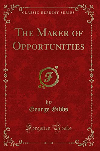 Imagen de archivo de The Maker of Opportunities (Classic Reprint) a la venta por WorldofBooks