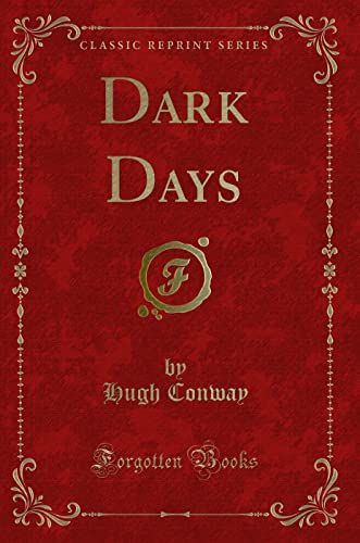 9781331358923: Dark Days (Classic Reprint)