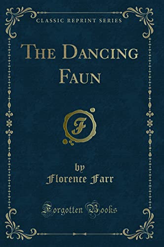 9781331359067: The Dancing Faun (Classic Reprint)