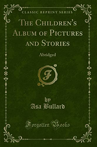 Stock image for The Children's Album of Pictures and Stories Abridged Classic Reprint for sale by PBShop.store US