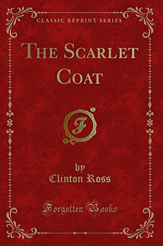 9781331360056: The Scarlet Coat (Classic Reprint)