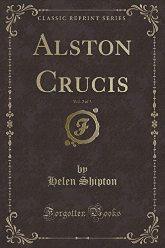 Beispielbild fr Alston Crucis, Vol. 2 of 3 (Classic Reprint) zum Verkauf von Buchpark