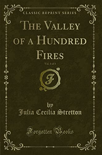 Imagen de archivo de The Valley of a Hundred Fires, Vol 1 of 3 Classic Reprint a la venta por PBShop.store US