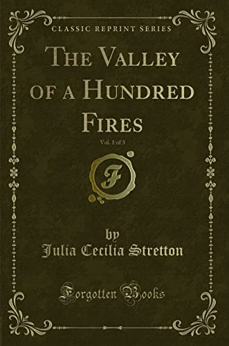 9781331362265: The Valley of a Hundred Fires, Vol. 1 of 3 (Classic Reprint)