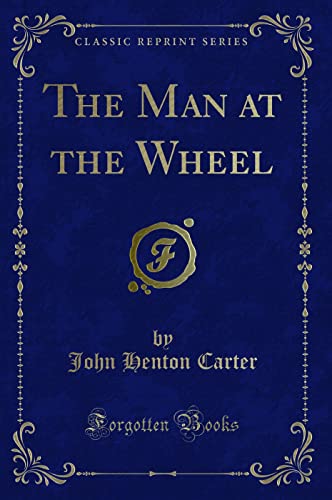 Imagen de archivo de The Man at the Wheel Classic Reprint a la venta por PBShop.store US