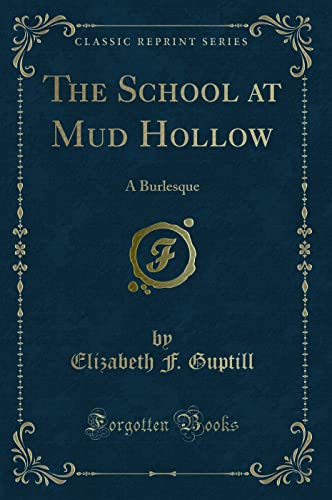 Stock image for The School at Mud Hollow A Burlesque Classic Reprint for sale by PBShop.store US