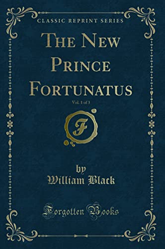 Beispielbild fr The New Prince Fortunatus, Vol. 1 of 3 (Classic Reprint) zum Verkauf von WorldofBooks