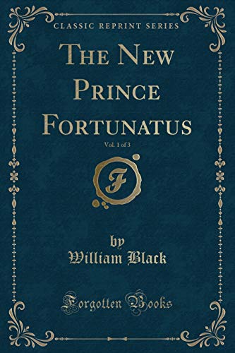 9781331370949: The New Prince Fortunatus, Vol. 1 of 3 (Classic Reprint)