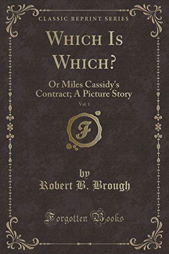 Which Is Which?, Vol. 1: Or Miles Cassidy s Contract; A Picture Story (Classic Reprint) (Paperback) - Robert B Brough