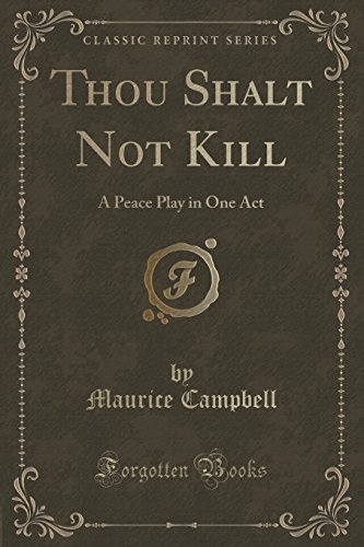 Imagen de archivo de Thou Shalt Not Kill A Peace Play in One Act Classic Reprint a la venta por PBShop.store US