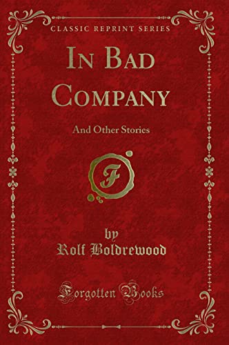 Stock image for In Bad Company: And Other Stories (Classic Reprint) for sale by Reuseabook