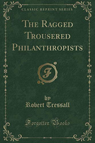 9781331389453: The Ragged Trousered Philanthropists (Classic Reprint)