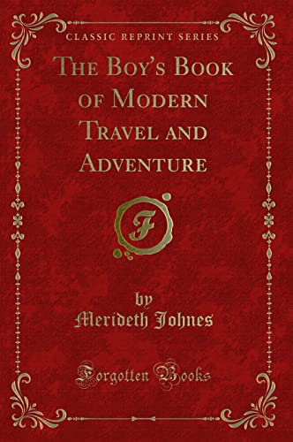 Beispielbild fr The Boy's Book of Modern Travel and Adventure Classic Reprint zum Verkauf von PBShop.store US