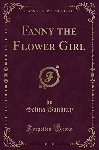 Imagen de archivo de Fanny the Flower Girl Classic Reprint a la venta por PBShop.store US