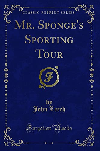 9781331403081: Mr. Sponge's Sporting Tour (Classic Reprint)