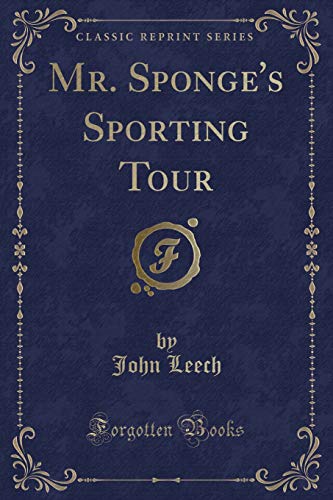 9781331403081: Mr. Sponge's Sporting Tour (Classic Reprint)
