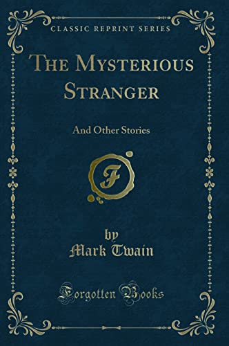 9781331405092: The Mysterious Stranger: And Other Stories (Classic Reprint)