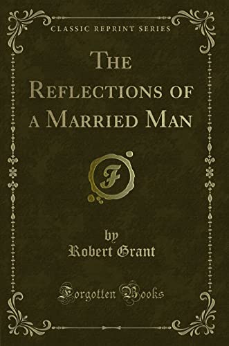 9781331405436: The Reflections of a Married Man (Classic Reprint)