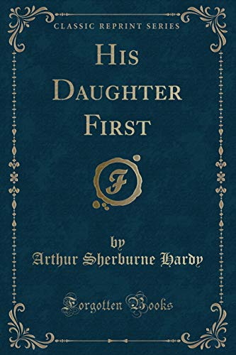 Beispielbild fr His Daughter First (Classic Reprint) zum Verkauf von Buchpark