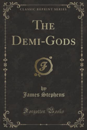 9781331410560: The Demi-Gods (Classic Reprint)