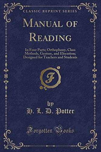 9781331410720: Manual of Reading: In Four Parts; Orthophony, Class Methods, Gesture, and Elocution; Designed for Teachers and Students (Classic Reprint)