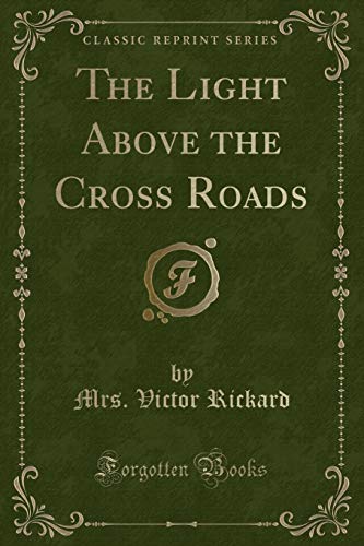 Stock image for The Light Above the Cross Roads Classic Reprint for sale by PBShop.store US