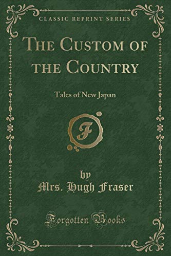 Stock image for The Custom of the Country Tales of New Japan Classic Reprint for sale by PBShop.store UK