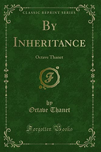 9781331412410: By Inheritance: Octave Thanet (Classic Reprint)