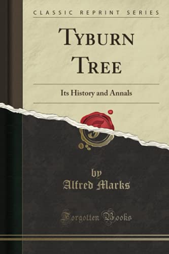 Stock image for Tyburn Tree Its History and Annals Classic Reprint for sale by PBShop.store US