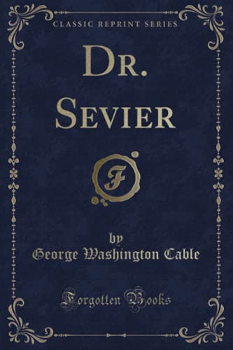 9781331414636: Dr. Sevier (Classic Reprint)