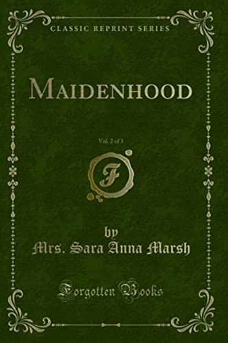 Stock image for Maidenhood, Vol 2 of 3 Classic Reprint for sale by PBShop.store US