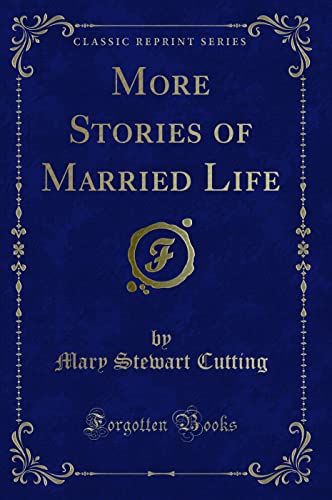 9781331416487: More Stories of Married Life (Classic Reprint)