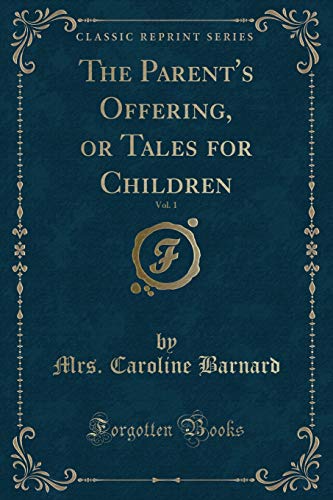 Imagen de archivo de The Parent's Offering, or Tales for Children, Vol 1 Classic Reprint a la venta por PBShop.store US