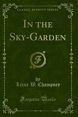 9781331419327: In the Sky-Garden (Classic Reprint)