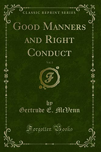 9781331419532: Good Manners and Right Conduct, Vol. 1 (Classic Reprint)