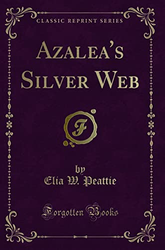 9781331420293: Azalea's Silver Web (Classic Reprint)